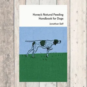 Honey's Natural Feeding Handbook for Dogs