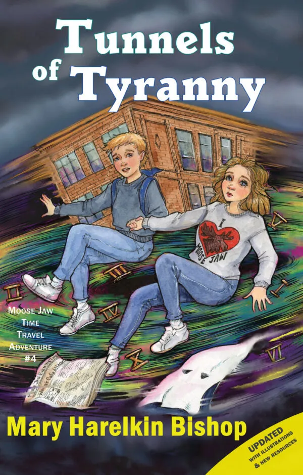 Tunnels of Tyranny: Moose Jaw Time Travel Adventure #4 - by Mary Harelkin Bishop (Driver Works)