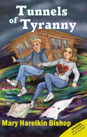 Tunnels of Tyranny: Moose Jaw Time Travel Adventure #4 - by Mary Harelkin Bishop (Driver Works)